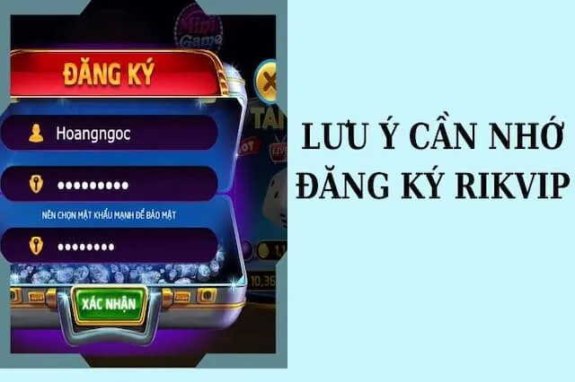 Đăng Ký 3 Một Số Lưu Ý Khi Đăng Ký Tài Khoản Rikvip