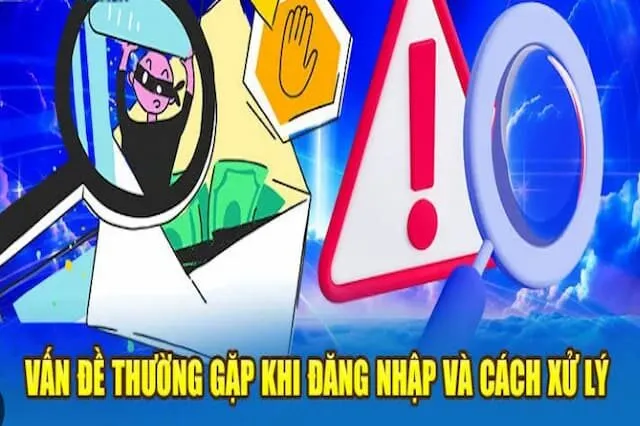 Những Vấn Đề Thường Gặp Khi Đăng Nhập