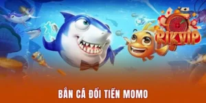 bắn cá đổi tiền momo