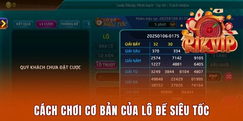 Cách chơi cơ bản của lô đề siêu tốc