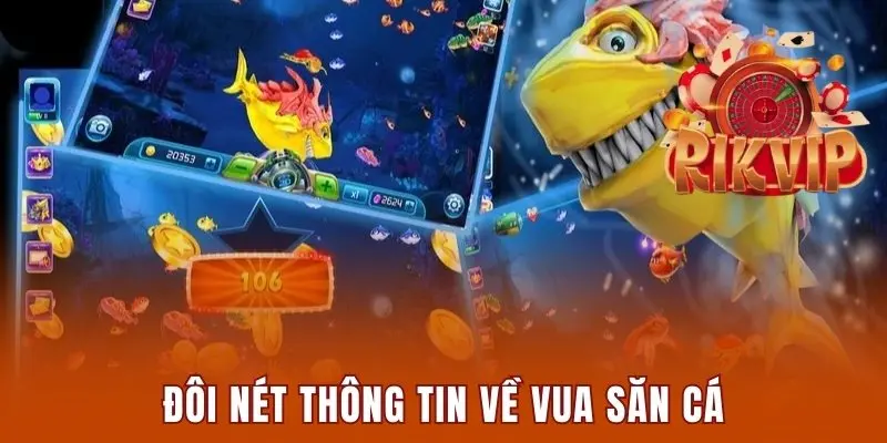Đôi nét thông tin về Vua săn cá