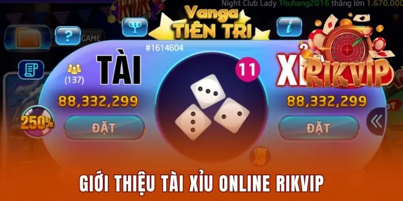 Tài Xỉu Online Rikvip - Cơ Hội Thắng Bão Lên Đến 250% 1 Giới thiệu tài xỉu online Rikvip