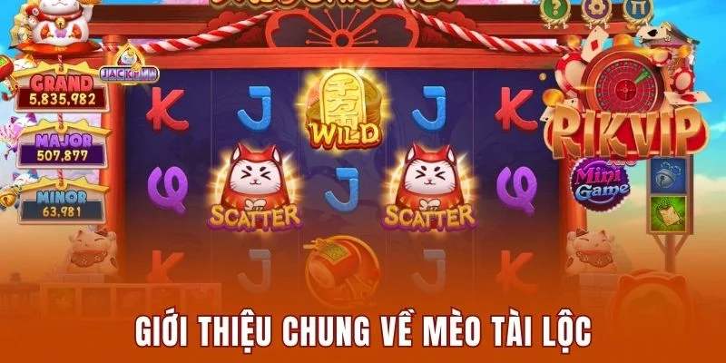 Mèo Tài Lộc Rikvip - Trò Chơi Giải Trí Lý Tưởng Nên Thử 1 Giới thiệu thông tin game Mèo Tài Lộc