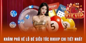 Lô Đề Siêu Tốc Rikvip