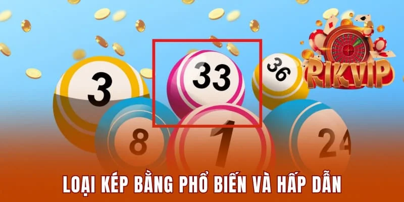 Lô Kép Khung 3 Ngày Bền Vững Và Các Cách Chơi Hiệu Quả 2 Loại kép bằng phổ biến và hấp dẫn