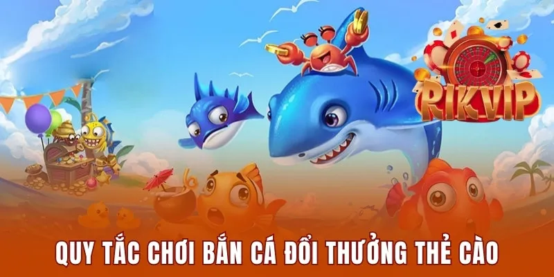 Bắn Cá Đổi Thưởng - Thẻ Cào: Siêu Phẩm Tại Sân Chơi Rikvip 2 Quy tắc chơi game bắn cá đổi thưởng thẻ cào