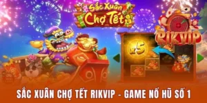 Sắc xuân chợ tết Rikvip