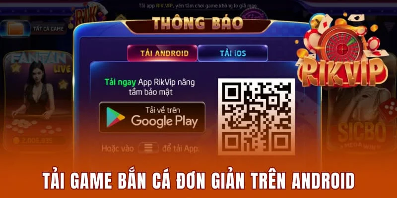 Tải Game Bắn Cá Điện Thoại - Chi Tiết Các Thao Tác Cơ Bản 1 Tải game bắn cá đơn giản trên Android