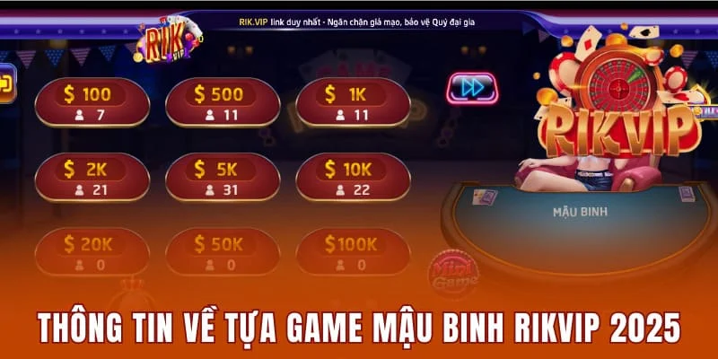Thông tin về tựa game Mậu Binh Rikvip 2025