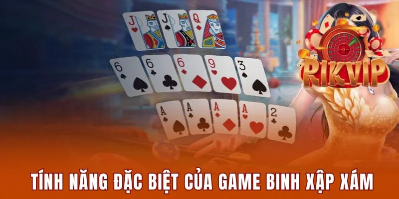 Tổng hợp tính năng đặc biệt của game Binh Xập Xám